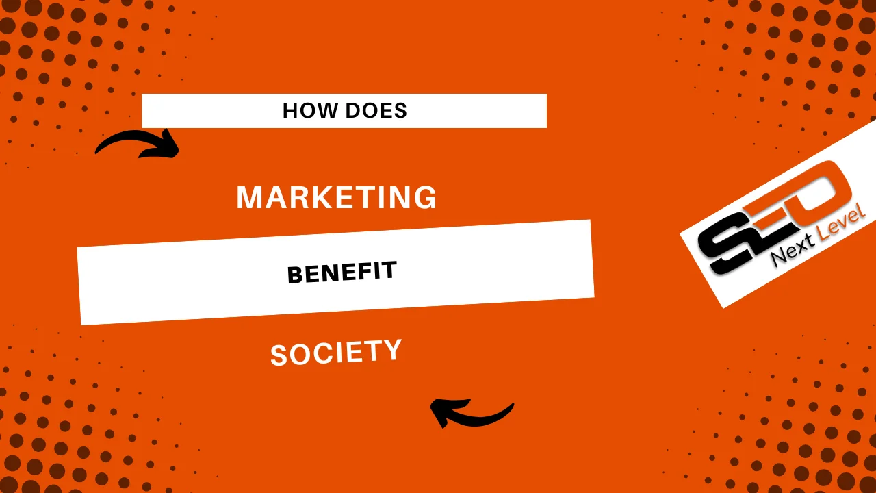 How Does Marketing Benefit Society?