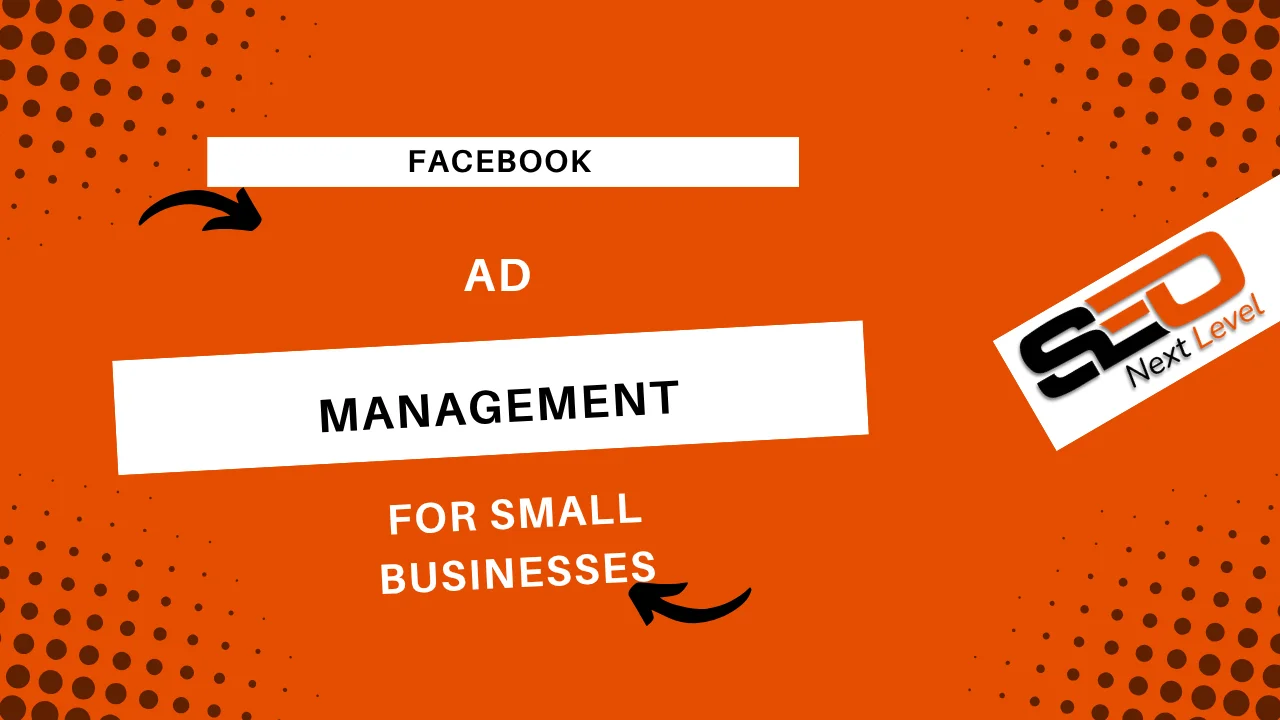 Facebook Ad Management for Small Businesses